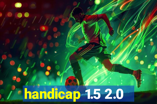 handicap 1.5 2.0